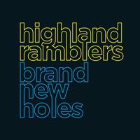 Brand New Holes by Highland Ramblers