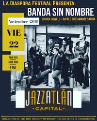 Jazzatlan (Mexico City): Banda Sin Nombre, Joshua Howell & Rafael Bustamante Sarria of LA GENTE SF