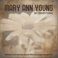 My Everything (Available Exclusively at Mary Ann Young Music) by Mary Ann Young 