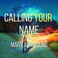 Calling Your Name by Mary Ann Young