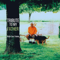 Tribute to My Father (Updated Version) by Mary Ann Young