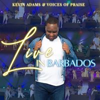 Live in Barbados by Kevin Adams & Voices of Praise