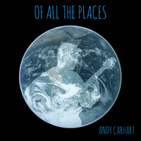 Of All the Places by Andy Carhart