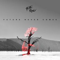 Future Never Comes by Fifi Rong