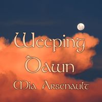 Weeping Dawn by Mia Arsenault