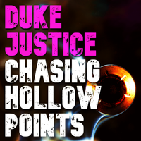 Chasing Hollow Points by Duke Justice