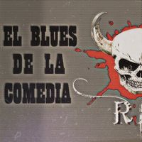 El blues de la comedia by RIP