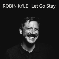 Let Go Stay by Robin Kyle