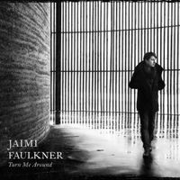 Turn Me Around by Jaimi Faulkner
