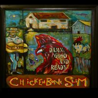 Damn Good And Ready by Chickenbone Slim And The Biscuits