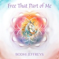 Free That Part of Me by Bodhi Jeffreys