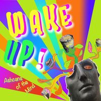 Wake Up! (MP3) by Ashcans of the Mind