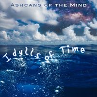 Idylls of Time (MP3) by Ashcans of the Mind