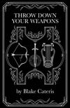 Throw Down Your Weapons (PRE-SALE)