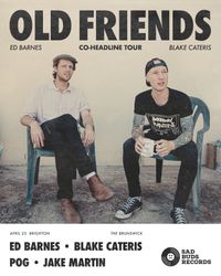 Old Friends UK Tour w/ Pog & Jake Martin