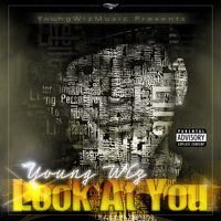 Look At You by Young Wiz 