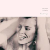 Yesterdays by Meghan Stewart
