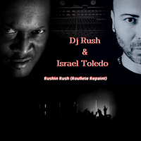 Dj Rush & Israel Toledo - Rushin Rush (Roullete Repaint)- FREE DOWNLOAD TRACK!! by Dj Rush & Israel Toledo