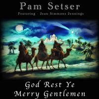 God Rest Ye Merry Gentlemen / Pam Setser /Featuring Jean Simmons Jennings (MP3) by Pam Setser (Featuring Jean Simmons Jennings)