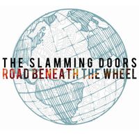 Road Beneath the Wheel by The Slamming Doors
