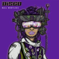 DiSGO - BALL BOOTLEGS by DiSGO