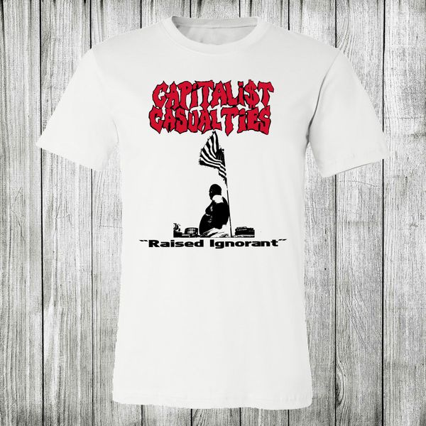 Raised Ignorant White T Shirts - capitalist casualties