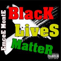 #BlackLivesMatter by Emcee Monte