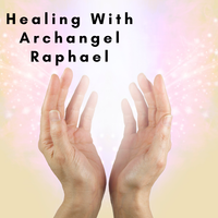 Healing with Archangel Raphael
