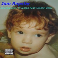 Autobiography Of Joseph Keith Graham Miller by Jom Rapstar