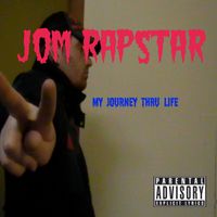 My Journey Thru Life  by Jom Rapstar