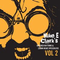 SHOCKED RHYTHMS & (DAMN NEAR) SPEECHLESS VOL 2 by MIKE E CLARK