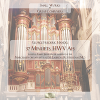Small Works by Great Composers, Vol. 1: G.F. Handel - 37 Minuets, HWV A15 by Egbert Juffer