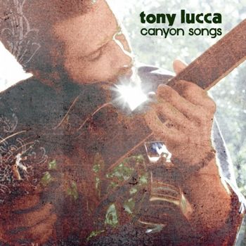 Tony Lucca/"Canyon Songs"/2006/Percussion
www.tonylucca.com
