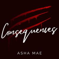 CONSEQUENCES by ASHA MAE
