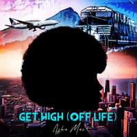 GET HIGH (OFF LIFE) by ASHA MAE