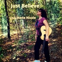 Just Believe by Lisa Marie Nicole