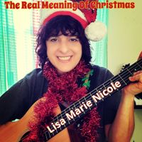 The Real Meaning of Christmas by Lisa Marie Nicole