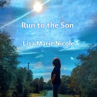RUN TO THE SON by Lisa Marie Nicole 