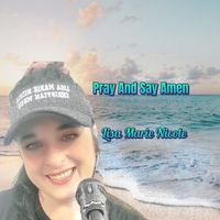 Pray and Say Amen by Lisa Marie Nicole