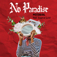 No Paradise - MotoGirl feat. Sophie Gold by MotoGirl feat. Sophie Gold