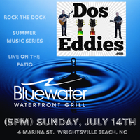 Dos Eddies at Bluewater Waterfront Grill 