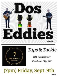 Dos Eddies at Taps & Tackle