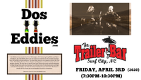 Canceled - Dos Eddies at The Trailer Bar