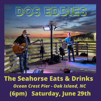 Dos Eddies at The Seahorse Eats & Drinks at Ocean Crest Pier (Oak Island)