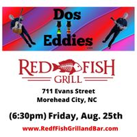 Dos Eddies at Red Fish Grill
