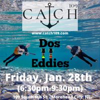 Dos Eddies at Catch 109 