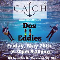 Dos Eddies at Catch 109