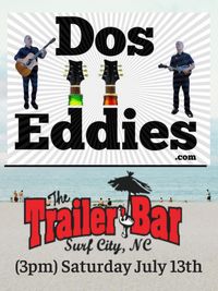 Dos Eddies at The Trailer Bar