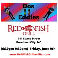 Dos Eddies at Red Fish Grill