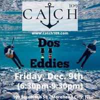 Dos Eddies at Catch 109